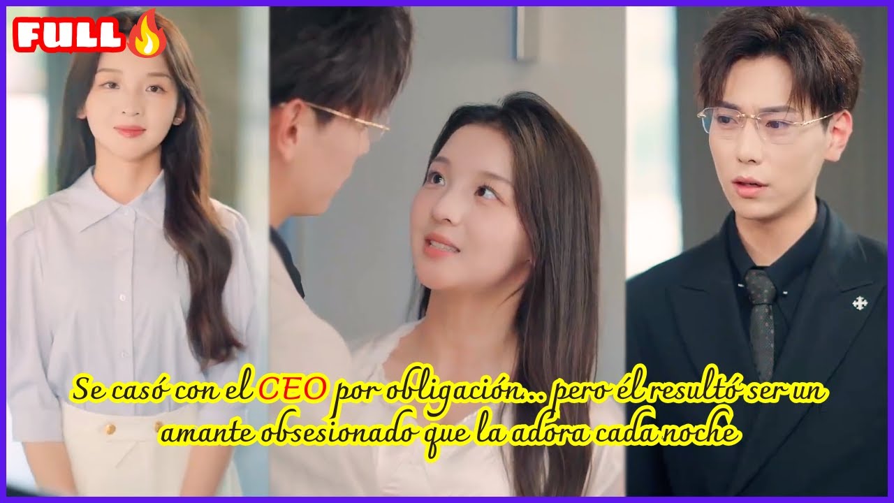 Se casó con el CEO por obligación….pero él resultó ser un amante obsesionado que la adora cada noche