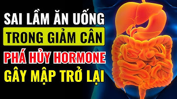 Sai Lầm Ăn Uống Sau Giảm Cân: Làm PHÁ HỦY Hormone Khiến Bạn TĂNG CÂN LẠI