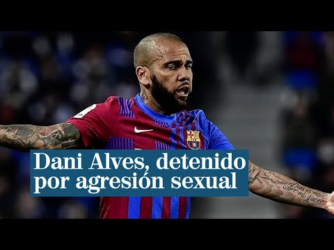 Dani Alves, detenido en Barcelona por su presunta agresión sexual