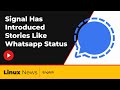 Signal Has Introduced Stories Like Whatsapp Status | Linux News