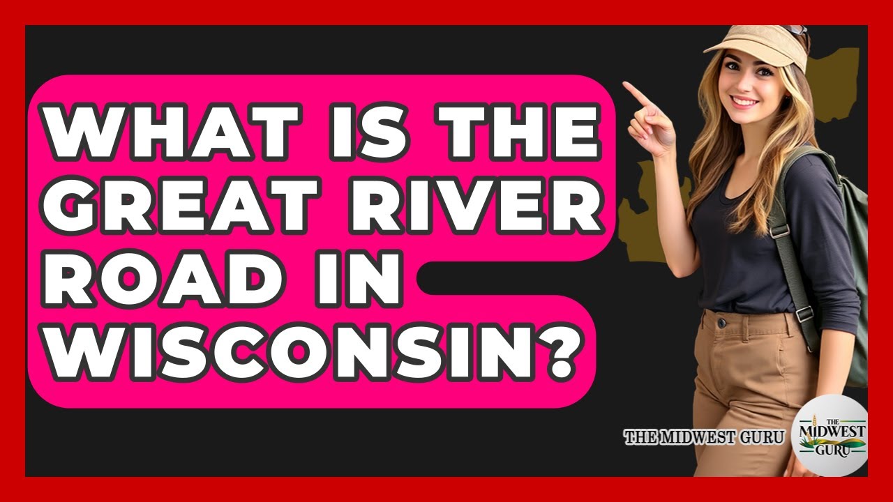 What Is The Great River Road In Wisconsin? - The Midwest Guru
