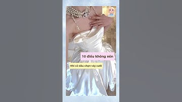 10 điều không nên khi cô dâu chọn váy cưới #shorts #tips #douyin