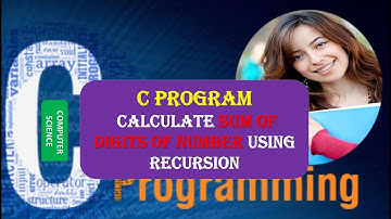 C Program to Calculate Sum of Digits of Number Using Recursion