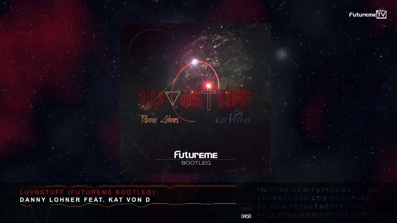 Danny Lohner feat. Kat Von D - LUVnSTUFF (Futureme Bootleg)
