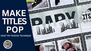This Bold Winter Scrapbook Title Changes Everything | Snowy Layout Tutorial