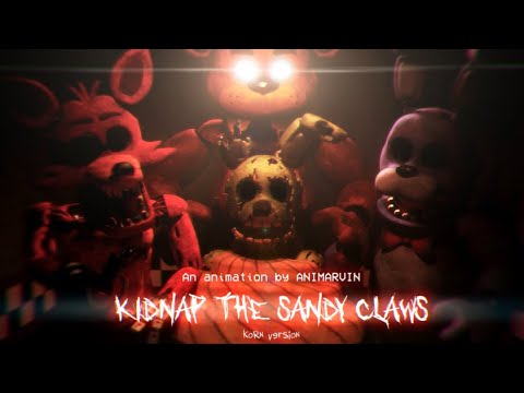 [SFM/FNAF] Kidnap the Sandy Claws | KoRn Version