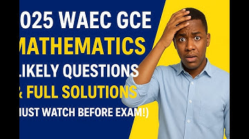 2025 WAEC GCE Mathematics | Likely Theory Questions & Full Solutions (Must Watch Before Exam!)