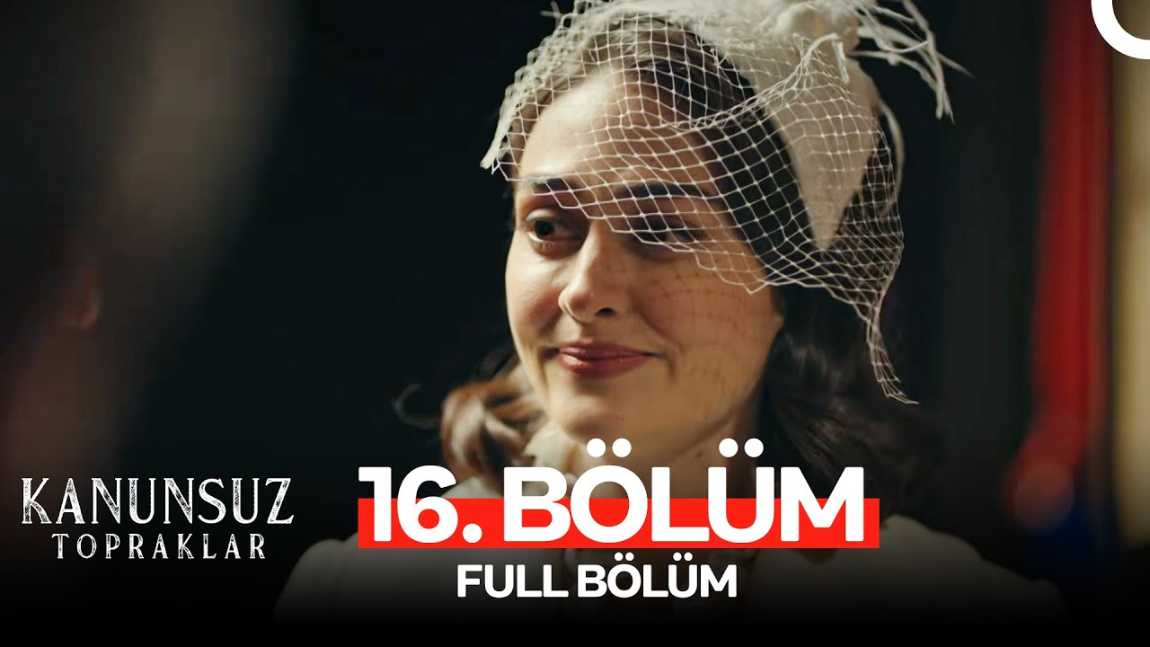 Kanunsuz Topraklar 16. Bölüm (HD Full)
