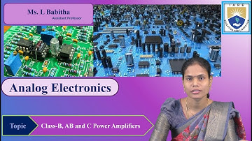 Class B, AB and C Power Amplifiers by Ms. L Babitha