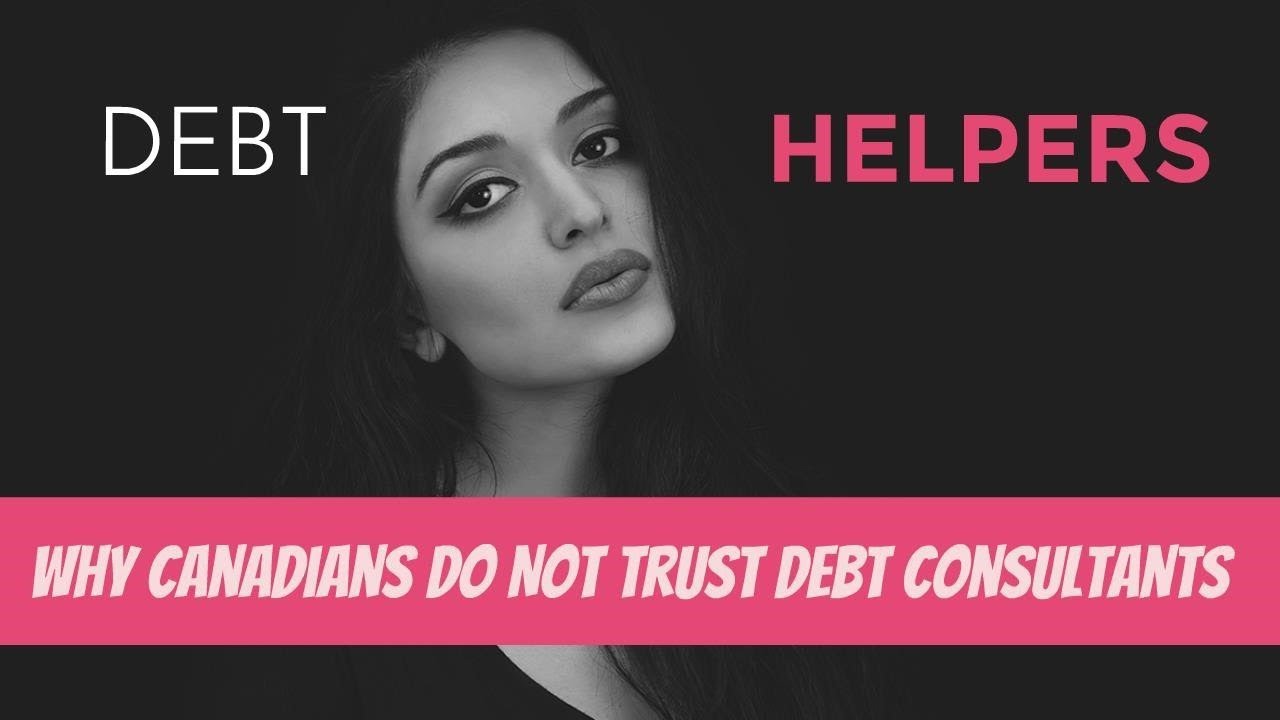 DEBT HELPERS: WHY CANADIANS DO NOT TRUST DEBT CONSULTANTS