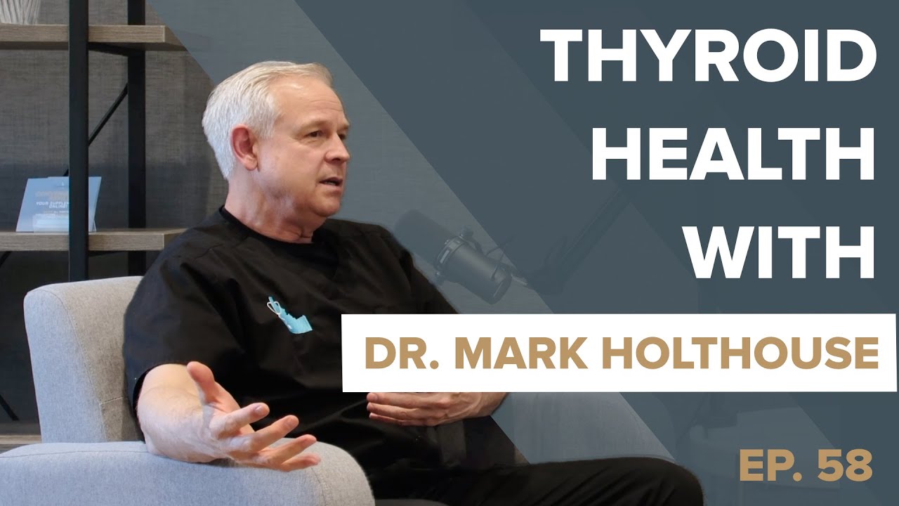Holthouse Episode 58: Thyroid Health with Dr. Mark Holthouse, MD - YouTube
