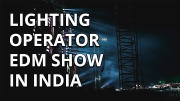 Lighting Operator VLOG - EDM Show in INDIA