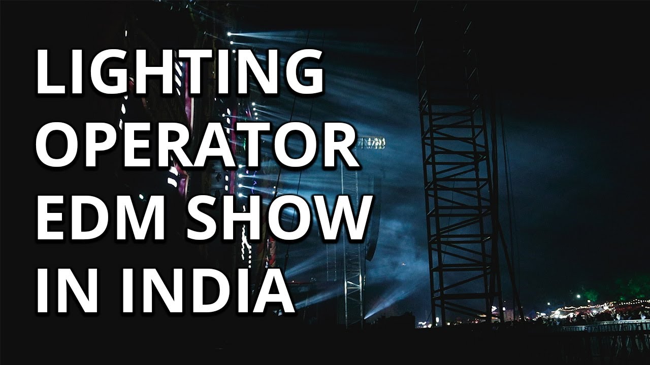 Lighting Operator VLOG EDM Show in INDIA YouTube