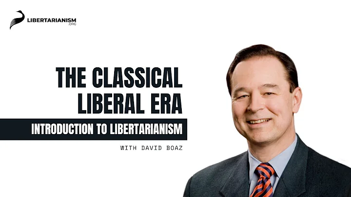 The Classical Liberal Era | Introduction to Libertarianism with David Boaz