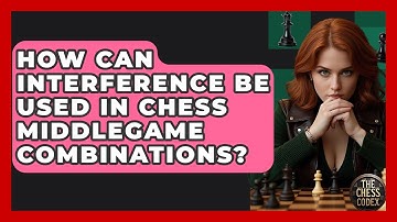 How Can Interference Be Used In Chess Middlegame Combinations? - The Chess Codex