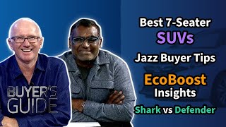 Buyer's Guide- Ep 118 | Best 7 Seater SUVs | Jazz Buyer Tips | EcoBoost Insights | Shark vs Defender
