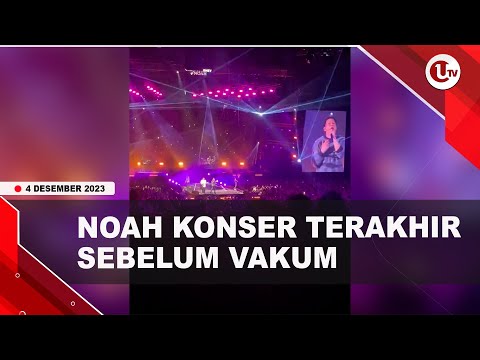 NOAH GELAR KONSER TERAKHIR SEBELUM VAKUM PANJANG | U-NEWS