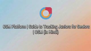 OSM Platform | Guide to Tracking Juniors for Seniors | OSM (in Hindi)
