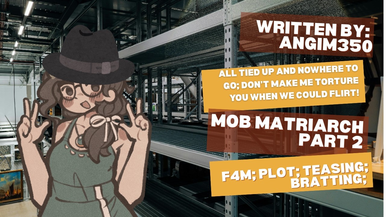 [F4M][Mob Matriarch 2][Captured Listener and Flirty Speaker][Why Are You Still Alive? I'll Tell You]