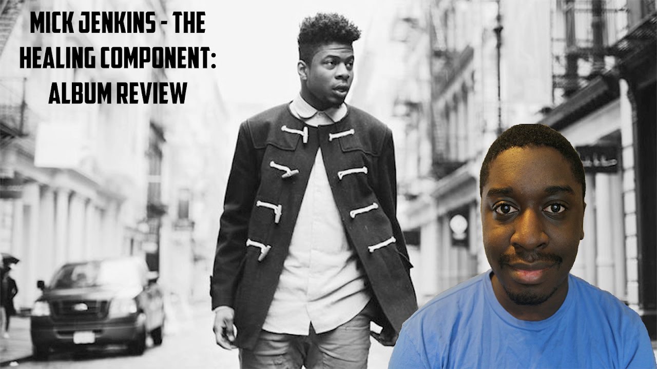 Mick Jenkins The Healing Component Album Review YouTube