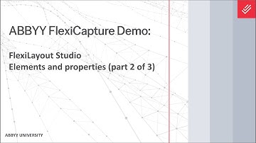 ABBYY FlexiCapture Demo: FlexiLayout Studio - Elements & Properties (part 2 of 3)