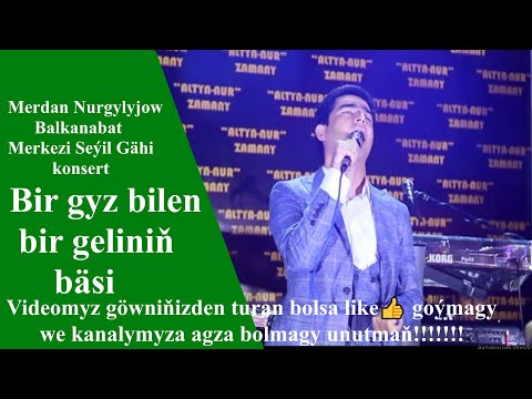 Merdan Nurgylyjow Bir gyz bilen bir geliniň bäsi bar