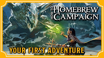 Writing Your First Adventure | Making a Homebrew Campaign Ep. 11