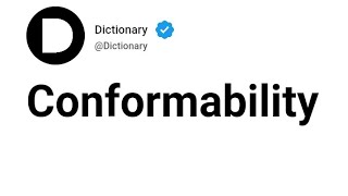 Conformability Meaning In English