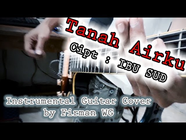 Tanah Airku (Instrumental Rock Cover) by Firman WG class=