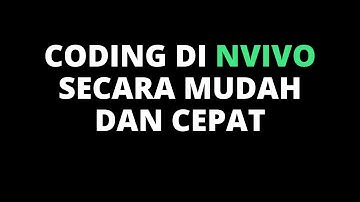 Tutorial Coding di NVivo secara mudah dan cepat