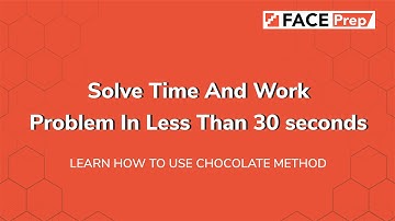 Time and Work Shortcut Tricks to Solve Problems Quickly | Chocolate Method for Time and Work
