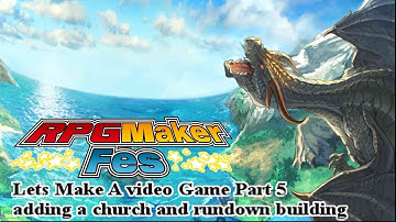 RPG Maker Fes Lets make a Game Part 5: adding a church and A rundown building