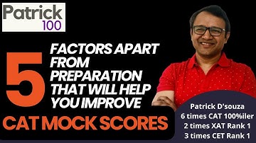 5 Factors apart from Preparation that will help you improve CAT Mock Scores |Tips by Patrick Dsouza