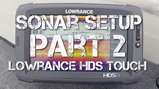 Lowrance HDS Touch Setup - Part 2/7 - Sonar Setup