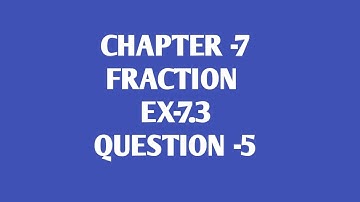 Ex-7.3 Q.5 class -6 maths chapter -7 FRACTIONS NCERT , CBSC
