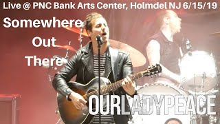 Our Lady Peace - Somewhere Out There  LIVE @ PNC Bank Arts Center Holmdel NJ 7/15/2019