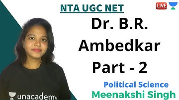 Dr. B.R. Ambedkar Part - 2 | Political Science | Unacademy Live - NTA UGC NET | Meenakshi Singh