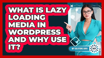 What Is Lazy Loading Media In WordPress And Why Use It? - WP Solutions Guru