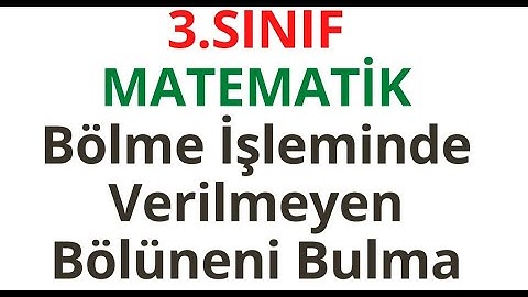 3. Sınıf Matematik Bölme İşlemi Verilmeyen Bölüneni Bulma