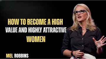 MEL ROBBINS || How to Become a High Value Woman