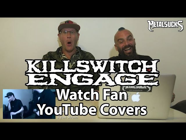 KILLSWITCH ENGAGE Watch Fan YouTube Covers | MetalSucks class=