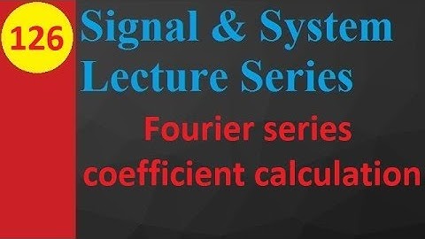 Fourier Series Coefficients Calculation in Signals and Systems