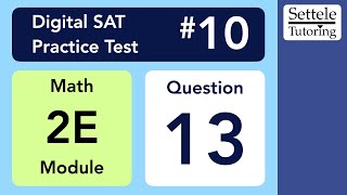 Digital SAT 10, Math Module 2E, Question 13