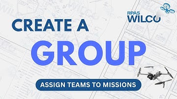 How to Create a Group to Assign Teams to Missions | RPAS Wilco