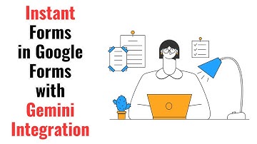 How to Make Forms in Google Forms Instantly with Gemini Integration
