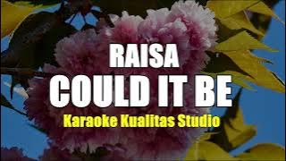 COULD IT BE - RAISA KARAOKE VIDEO NO VOCAL MINUS ONE KUALITAS STUDIO