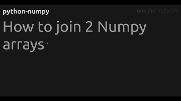 How to join 2 Numpy arrays
