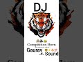 GAURAV#SOUND#shortsfeed #dj #djremix_ #_SOUND