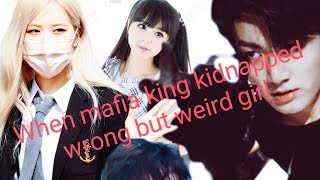 When mafia king kidnapped wrong but weird girl/JungkookFF/ ft..Rose, Kim taehyung