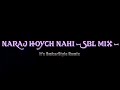 Naraj hoych nahi  sbl mix  its omkarstyle remix